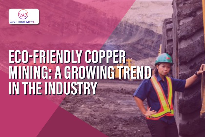 Eco-Friendly Copper Mining: A Growing Trend in the Industry